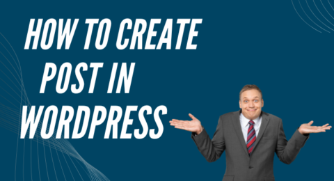 How to Create Post in WordPress