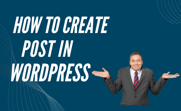 How to Create Post in WordPress