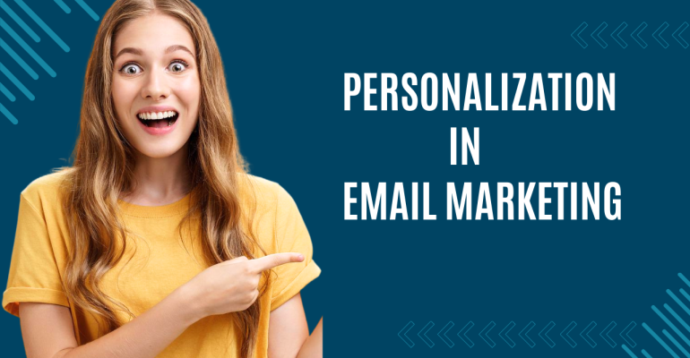 Importance of personalization in email marketing